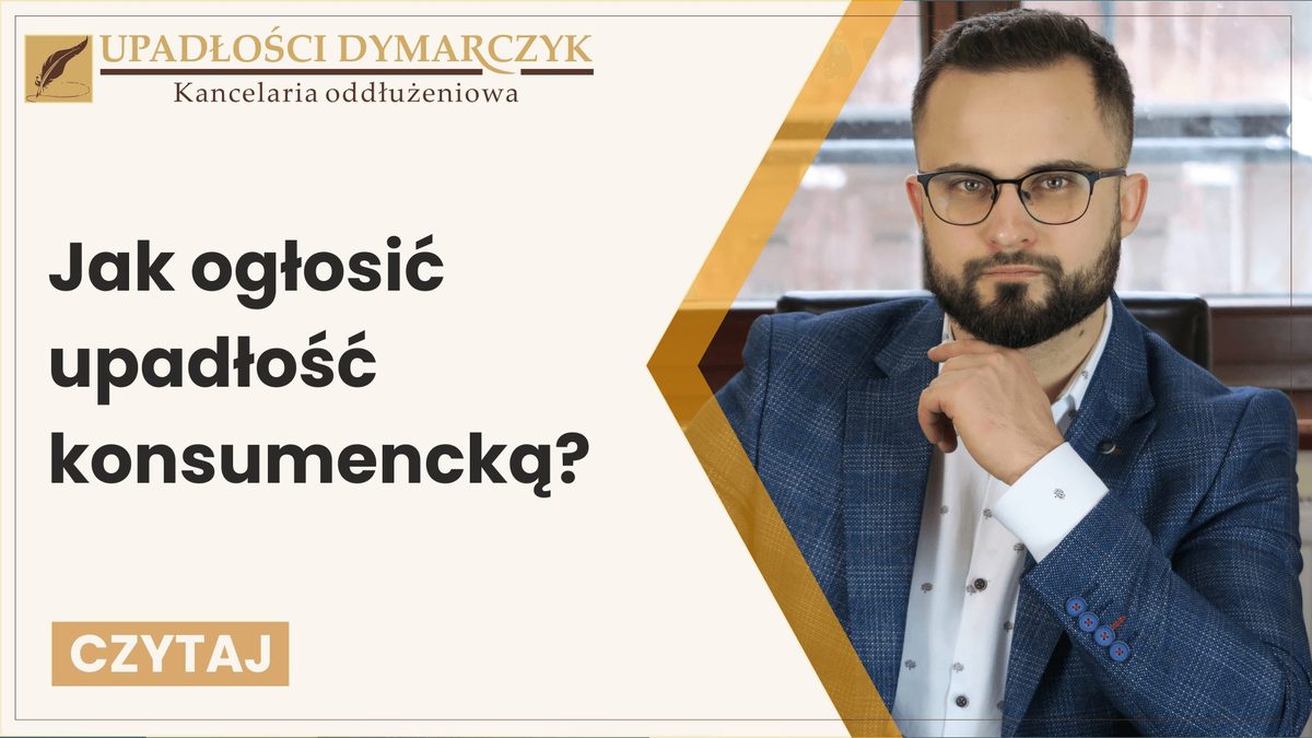 Jak ogłosić upadłość konsumencką